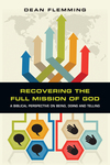Recovering the Full Mission of God: A Biblical Perspective on Being, Doing and Telling