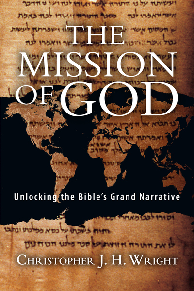 The Mission of God: Unlocking the Bible's Grand Narrative