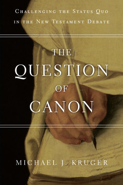 The Question of Canon: Challenging the Status Quo in the New Testament Debate