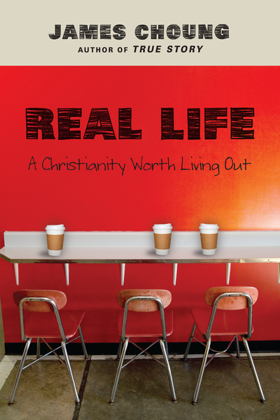 Real Life: A Christianity Worth Living Out