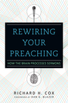 Rewiring Your Preaching How the Brain Processes Sermons