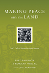 Making Peace with the Land: God's Call to Reconcile with Creation