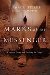 Marks of the Messenger: Knowing, Living and Speaking the Gospel