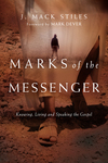 Marks of the Messenger: Knowing, Living and Speaking the Gospel