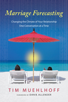 Marriage Forecasting: Changing the Climate of Your Relationship One Conversation at a Time