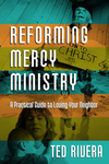 Reforming Mercy Ministry: A Practical Guide to Loving Your Neighbor