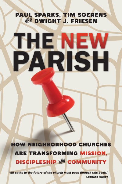 The New Parish: How Neighborhood Churches Are Transforming Mission, Discipleship and Community