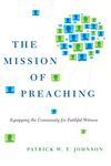 The Mission of Preaching: Equipping the Community for Faithful Witness