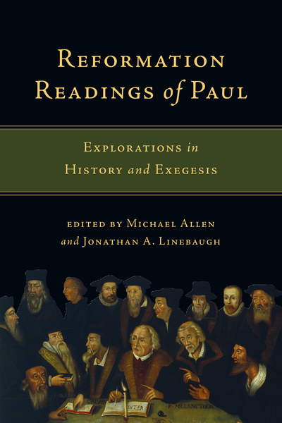 Reformation Readings of Paul: Explorations in History and Exegesis