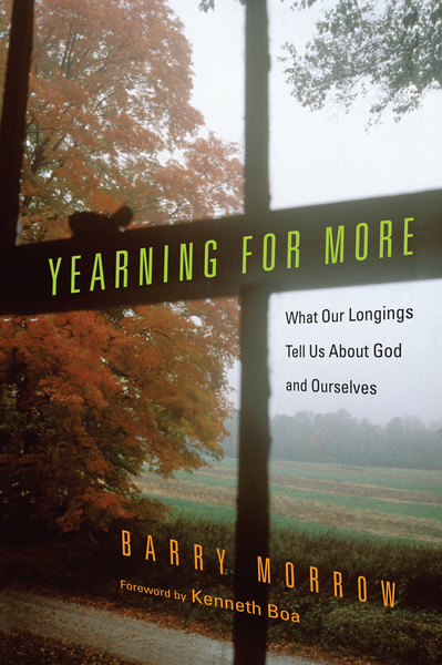 Yearning for More: What Our Longings Tell Us About God and Ourselves