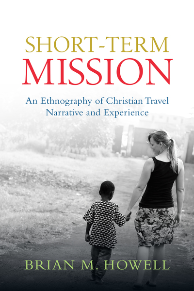 Short-Term Mission: An Ethnography of Christian Travel Narrative and Experience