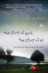 The Story of God, the Story of Us: Getting Lost and Found in the Bible