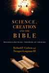 Science, Creation and the Bible: Reconciling Rival Theories of Origins