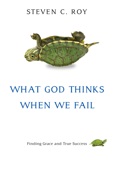 What God Thinks When We Fail: Finding Grace and True Success