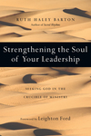 Strengthening the Soul of Your Leadership Seeking God in the Crucible of Ministry