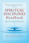 Spiritual Disciplines Handbook Practices That Transform Us