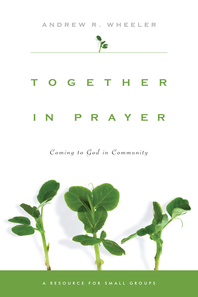 Together in Prayer Coming to God in Community
