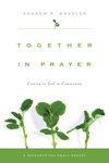 Together in Prayer: Coming to God in Community