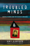 Troubled Minds: Mental Illness and the Church's Mission