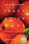 Teach Us to Want: Longing, Ambition and the Life of Faith