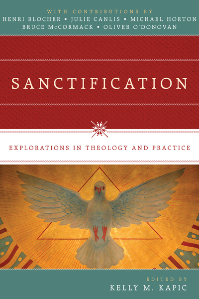 Sanctification: Explorations in Theology and Practice