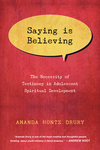 Saying Is Believing: The Necessity of Testimony in Adolescent Spiritual Development