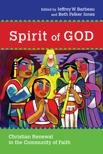 Spirit of God: Christian Renewal in the Community of Faith