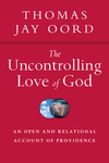 The Uncontrolling Love of God: An Open and Relational Account of Providence