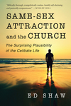 Same-Sex Attraction and the Church: The Surprising Plausibility of the Celibate Life