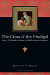 The Cross & the Prodigal: Luke 15 Through the Eyes of Middle Eastern Peasants