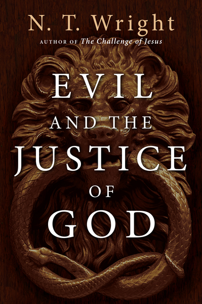 an analysis of evil and the justice of god by nt wright an analysis of evil and the justice of god by nt wright