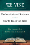 Inspiration of Scripture and How to Teach the Bible: The Voice of God to the Soul of Mankind
