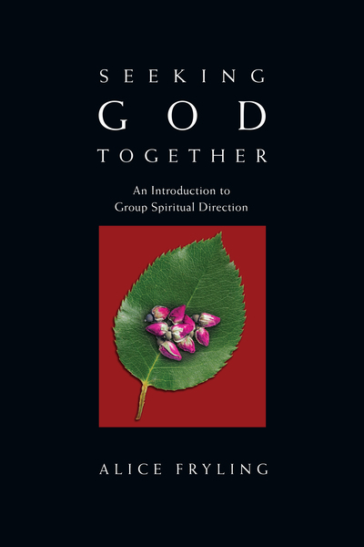 Seeking God Together: An Introduction to Group Spiritual Direction