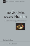 New Studies in Biblical Theology - The God Who Became Human: A Biblical Theology of Incarnation (NSBT)