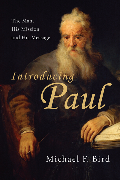 Introducing Paul: The Man, His Mission and His Message