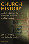 Church History: An Introduction to Research Methods and Resources