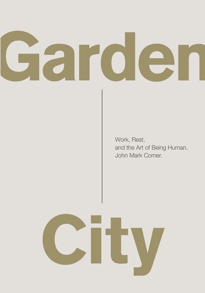 Garden City: Work, Rest, and the Art of Being Human.