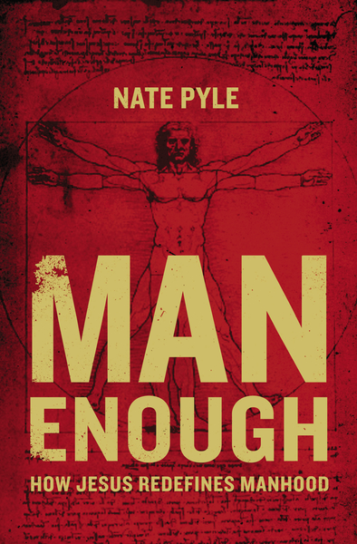 Man Enough: How Jesus Redefines Manhood