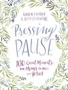 Pressing Pause: 100 Quiet Moments for Moms to Meet with Jesus