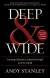 Deep and   Wide: Creating Churches Unchurched People Love to Attend