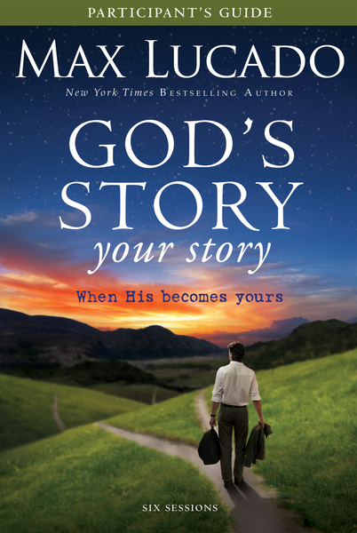 God's Story, Your Story Bible Study Participant's Guide: When His Becomes Yours