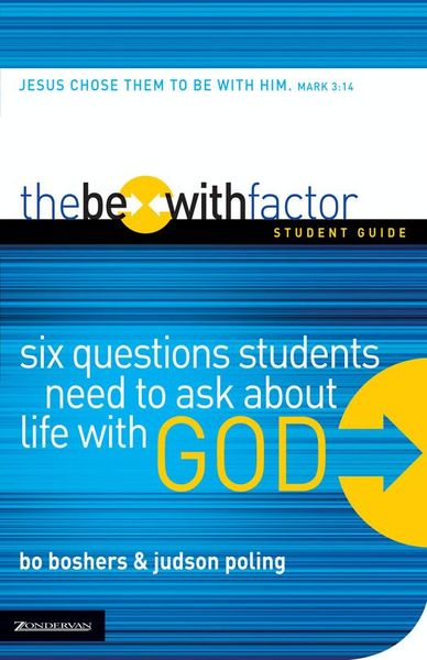 Be-With Factor Student Guide: Six Questions Students Need to Ask about Life with God