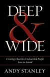 Deep and   Wide: Creating Churches Unchurched People Love to Attend