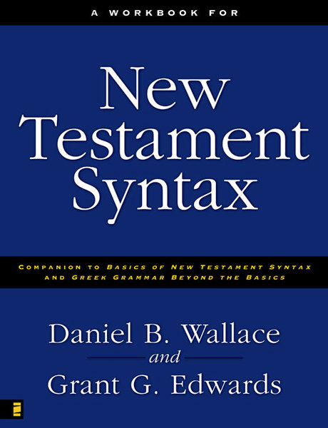 Workbook for New Testament Syntax: Companion to Basics of New Testament Syntax and Greek Grammar Beyond the Basics