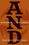 AND: The Gathered and Scattered Church