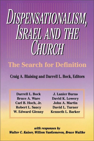 Dispensationalism, Israel and the Church: The Search for Definition