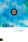 Glocalization: How Followers of Jesus Engage a Flat World