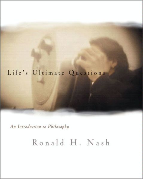 Life's Ultimate Questions: An Introduction to Philosophy