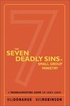 Seven Deadly Sins of Small Group Ministry: A Troubleshooting Guide for Church Leaders
