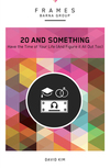 20 and Something (Frames Series): Have the Time of Your Life (And Figure It All Out Too)